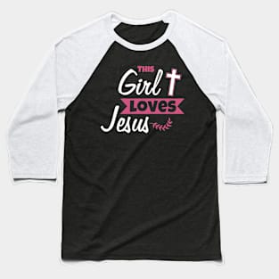 This Girl Loves Jesus - Christian Faith Women Baseball T-Shirt